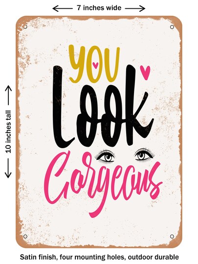 DECORATIVE METAL SIGN - You Look Gorgeous - Vintage Rusty Look